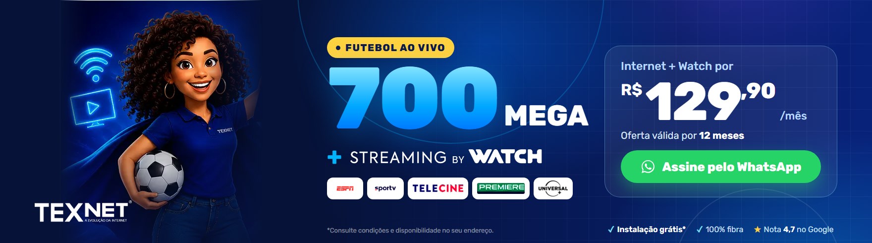 700 Mega + Watch por R$ 129,90 por mês